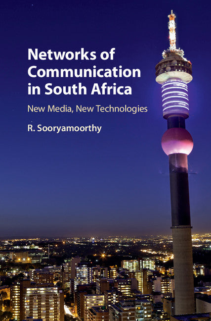 Networks of Communication in South Africa; New Media, New Technologies (Hardback) 9781107185630