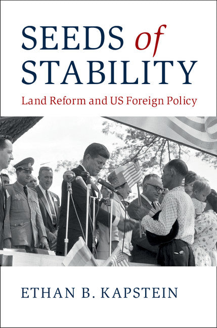 Seeds of Stability; Land Reform and US Foreign Policy (Hardback) 9781107185685