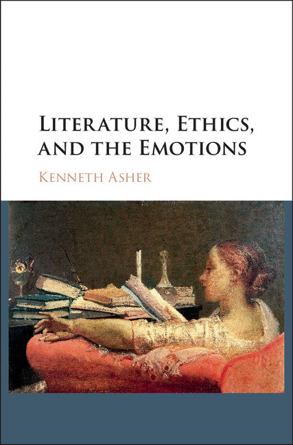 Literature, Ethics, and the Emotions (Hardback) 9781107185951