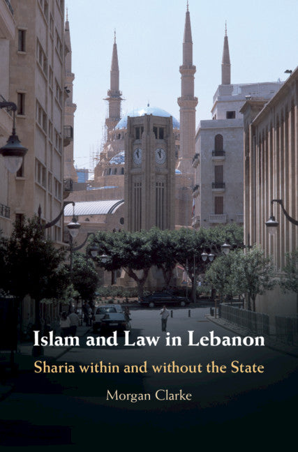 Islam and Law in Lebanon; Sharia within and without the State (Hardback) 9781107186316