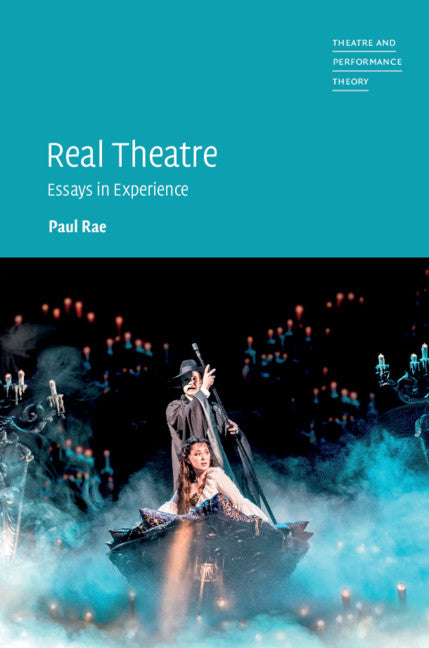 Real Theatre; Essays in Experience (Hardback) 9781107186590