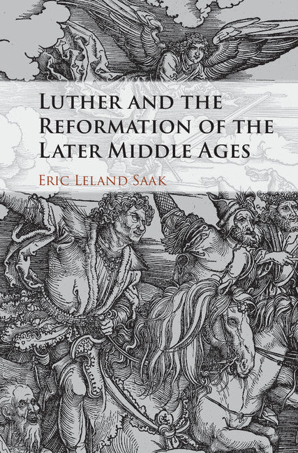 Luther and the Reformation of the Later Middle Ages (Hardback) 9781107187221