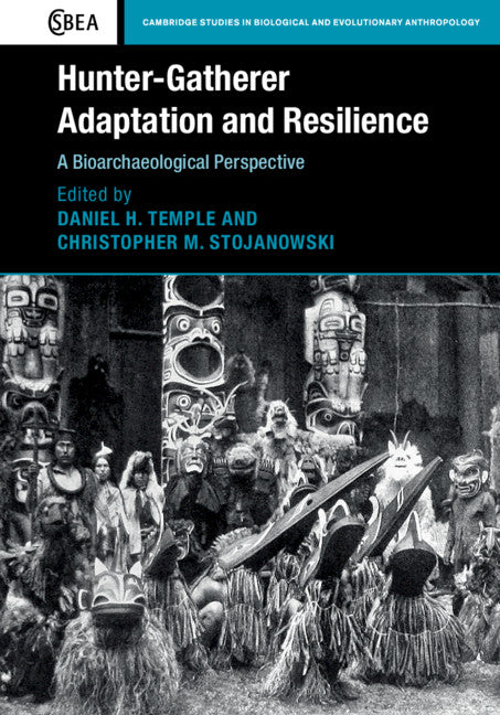 Hunter-Gatherer Adaptation and Resilience; A Bioarchaeological Perspective (Hardback) 9781107187351