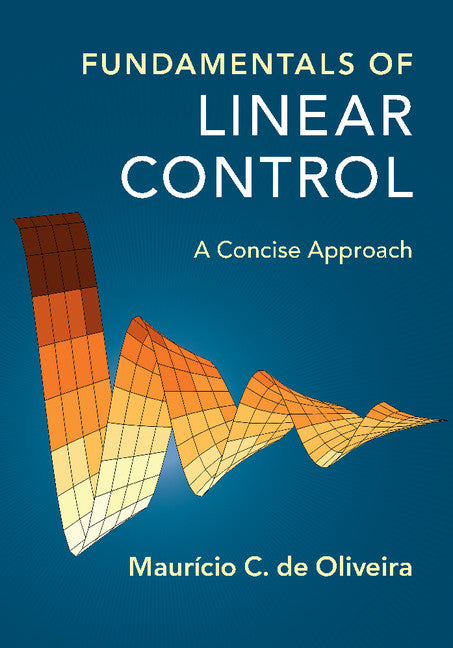 Fundamentals of Linear Control; A Concise Approach (Hardback) 9781107187528