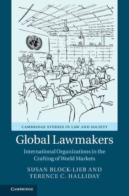 Global Lawmakers; International Organizations in the Crafting of World Markets (Hardback) 9781107187580