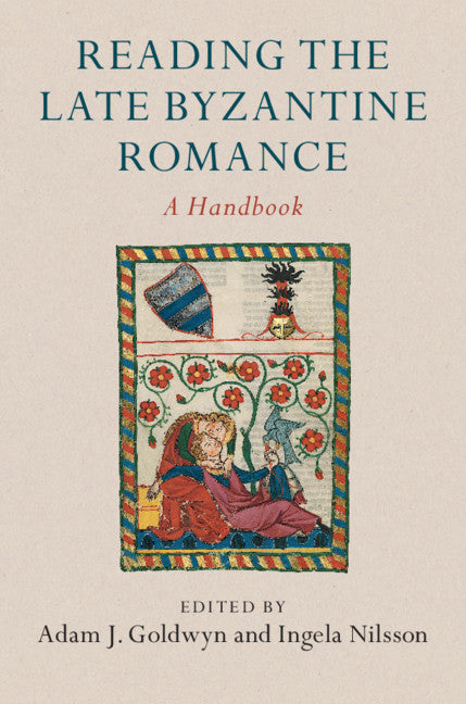 Reading the Late Byzantine Romance; A Handbook (Hardback) 9781107187795