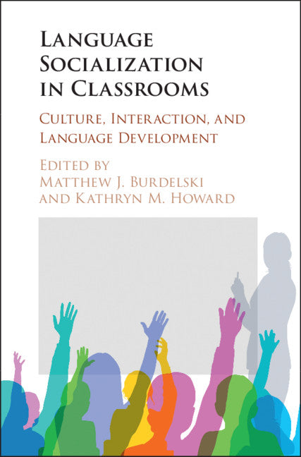 Language Socialization in Classrooms; Culture, Interaction, and Language Development (Hardback) 9781107187832