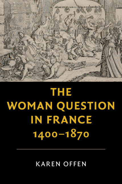The Woman Question in France, 1400–1870 (Hardback) 9781107188082
