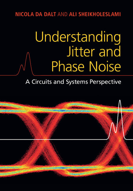 Understanding Jitter and Phase Noise; A Circuits and Systems Perspective (Hardback) 9781107188570