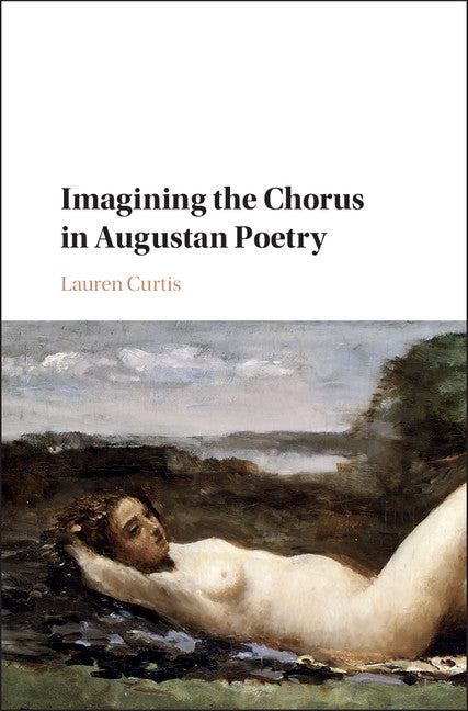 Imagining the Chorus in Augustan Poetry (Hardback) 9781107188785