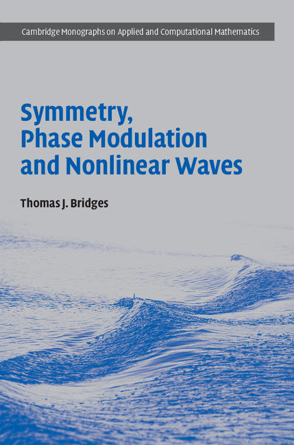 Symmetry, Phase Modulation and Nonlinear Waves (Hardback) 9781107188846