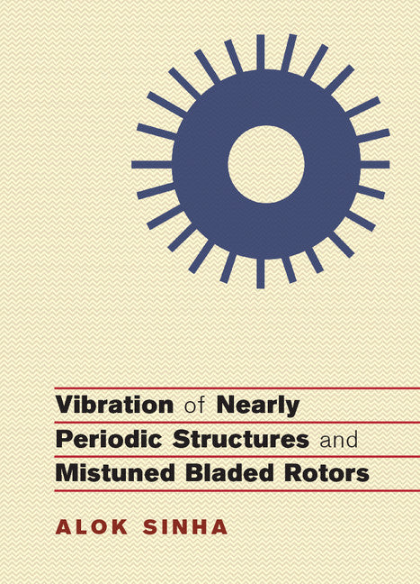 Vibration of Nearly Periodic Structures and Mistuned Bladed Rotors (Hardback) 9781107188990