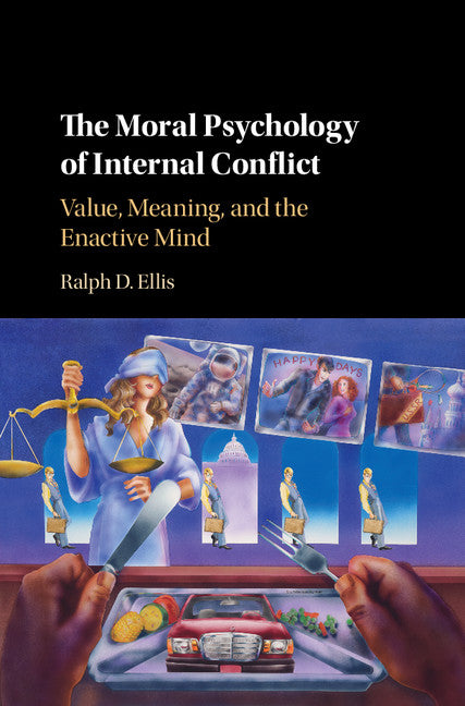 The Moral Psychology of Internal Conflict; Value, Meaning, and the Enactive Mind (Hardback) 9781107189959