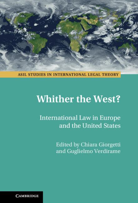 Whither the West?; International Law in Europe and the United States (Hardback) 9781107190115