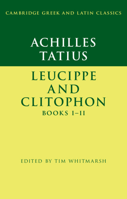 Achilles Tatius: Leucippe and Clitophon Books I–II (Hardback) 9781107190368