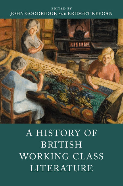 A History of British Working Class Literature (Hardback) 9781107190405