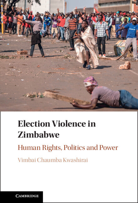 Election Violence in Zimbabwe; Human Rights, Politics and Power (Hardback) 9781107190818