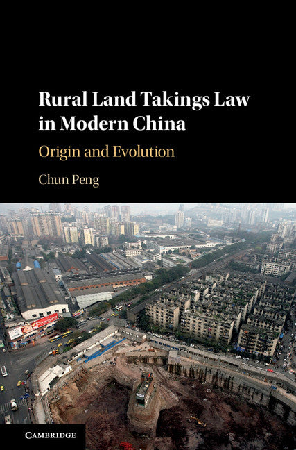 Rural Land Takings Law in Modern China; Origin and Evolution (Hardback) 9781107190931