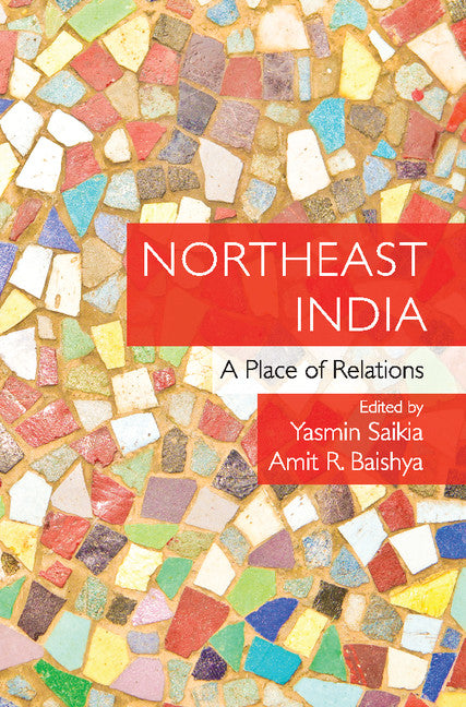 Northeast India; A Place of Relations (Hardback) 9781107191297