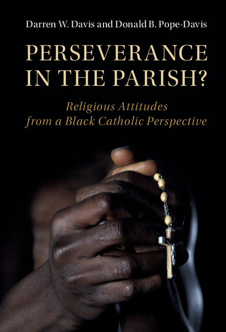 Perseverance in the Parish?; Religious Attitudes from a Black Catholic Perspective (Hardback) 9781107191761