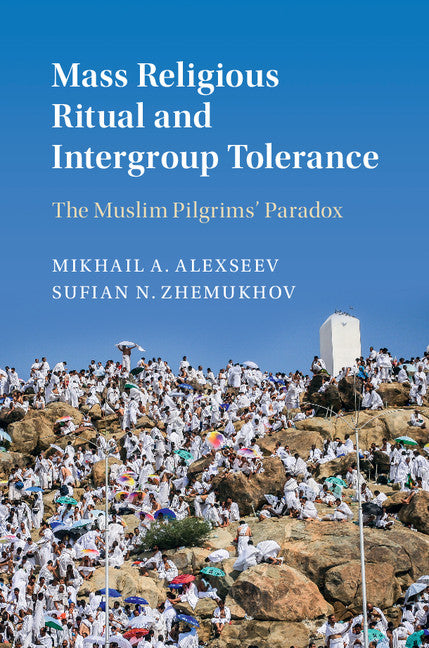 Mass Religious Ritual and Intergroup Tolerance; The Muslim Pilgrims' Paradox (Hardback) 9781107191853
