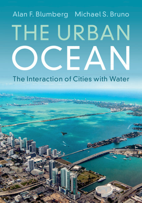 The Urban Ocean; The Interaction of Cities with Water (Hardback) 9781107191990