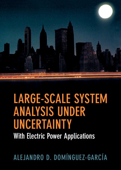 Large-Scale System Analysis Under Uncertainty; With Electric Power Applications (Hardback) 9781107192089