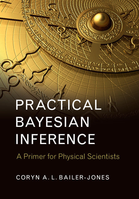 Practical Bayesian Inference; A Primer for Physical Scientists (Hardback) 9781107192119