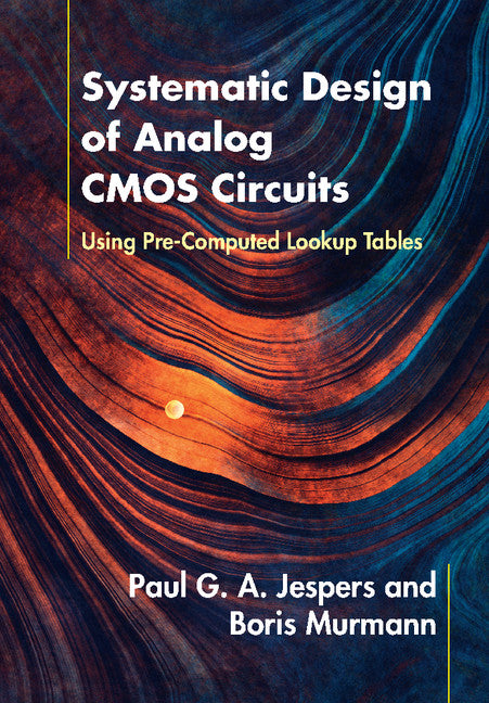 Systematic Design of Analog CMOS Circuits; Using Pre-Computed Lookup Tables (Hardback) 9781107192256