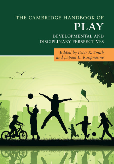 The Cambridge Handbook of Play; Developmental and Disciplinary Perspectives (Hardback) 9781107192515