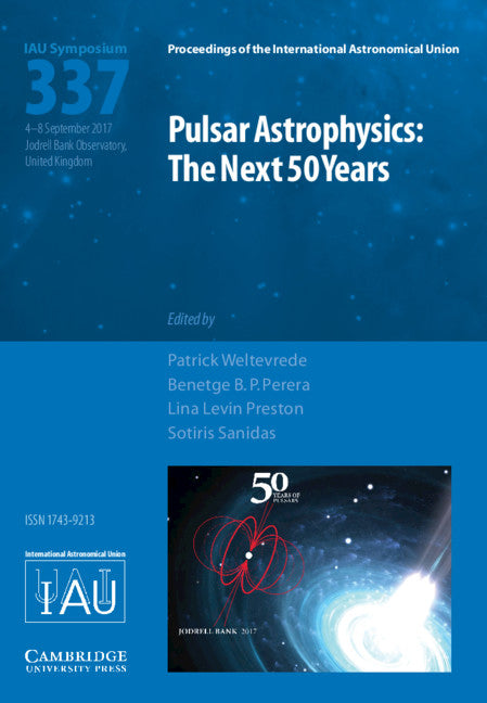 Pulsar Astrophysics (IAU S337); The Next 50 Years (Hardback) 9781107192539