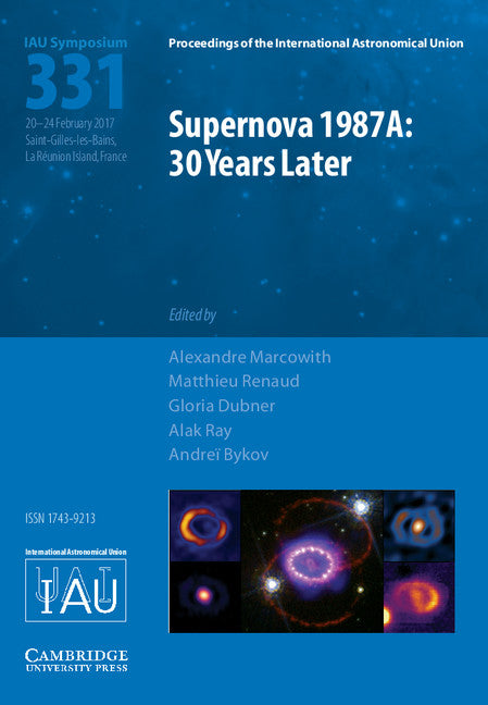 Supernova 1987A: 30 Years Later (IAU S331); Cosmic Rays and Nuclei from Supernovae and their Aftermaths (Hardback) 9781107192553