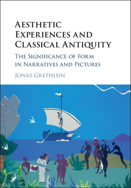 Aesthetic Experiences and Classical Antiquity; The Significance of Form in Narratives and Pictures (Hardback) 9781107192652