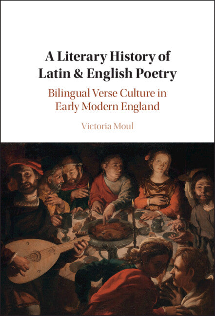 A Literary History of Latin & English Poetry; Bilingual Verse Culture in Early Modern England (Hardback) 9781107192713