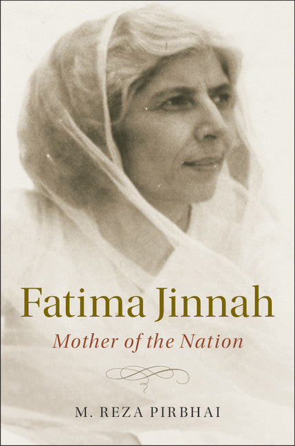 Fatima Jinnah; Mother of the Nation (Hardback) 9781107192768