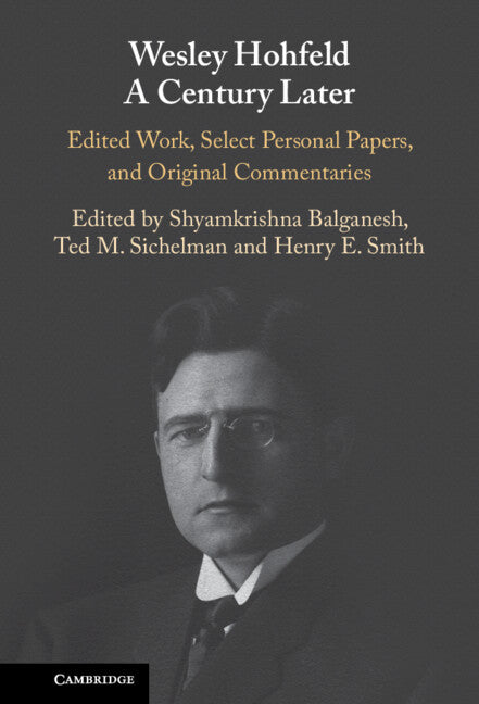 Wesley Hohfeld A Century Later; Edited Work, Select Personal Papers, and Original Commentaries (Hardback) 9781107192881