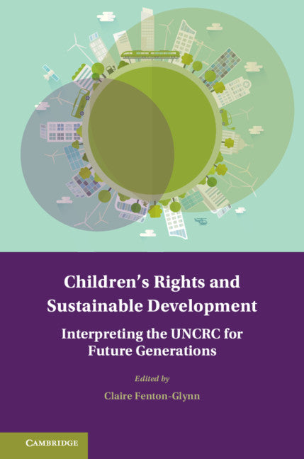 Children's Rights and Sustainable Development; Interpreting the UNCRC for Future Generations (Hardback) 9781107193024