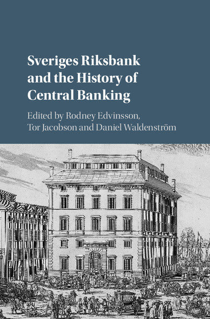 Sveriges Riksbank and the History of Central Banking (Hardback) 9781107193109