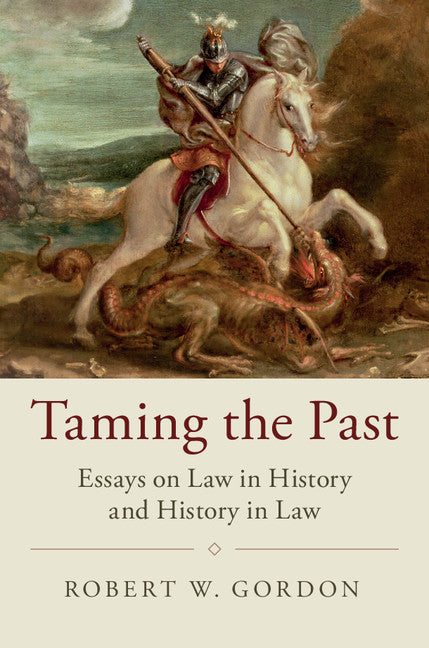 Taming the Past; Essays on Law in History and History in Law (Hardback) 9781107193239