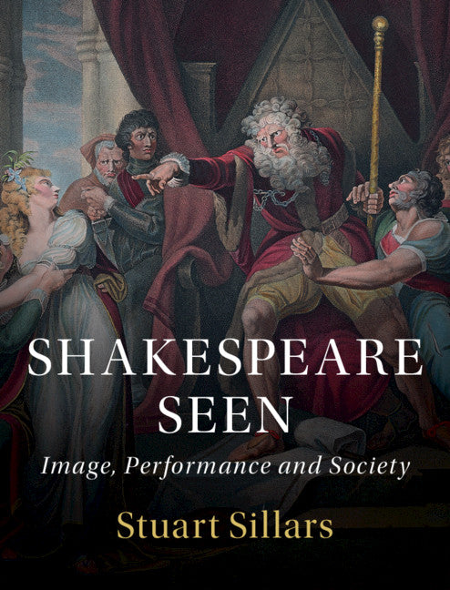 Shakespeare Seen; Image, Performance and Society (Hardback) 9781107193246