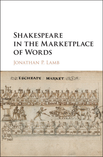 Shakespeare in the Marketplace of Words (Hardback) 9781107193314