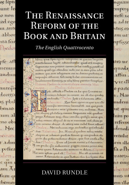 The Renaissance Reform of the Book and Britain; The English Quattrocento (Hardback) 9781107193437