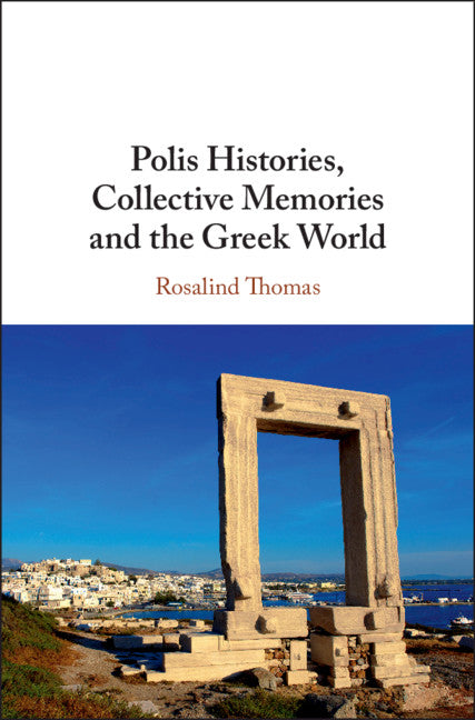 Polis Histories, Collective Memories and the Greek World (Hardback) 9781107193581