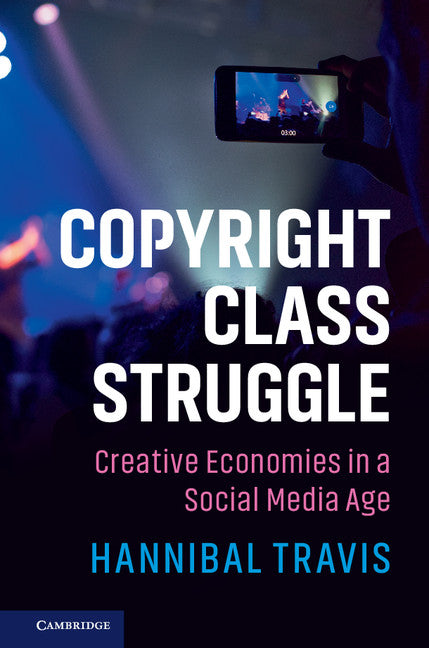 Copyright Class Struggle; Creative Economies in a Social Media Age (Hardback) 9781107193635