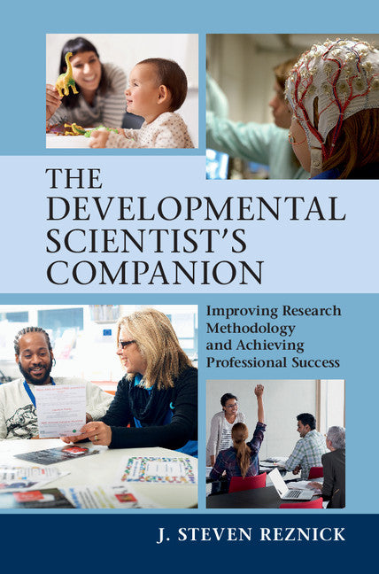 The Developmental Scientist's Companion; Improving Research Methodology and Achieving Professional Success (Hardback) 9781107194281