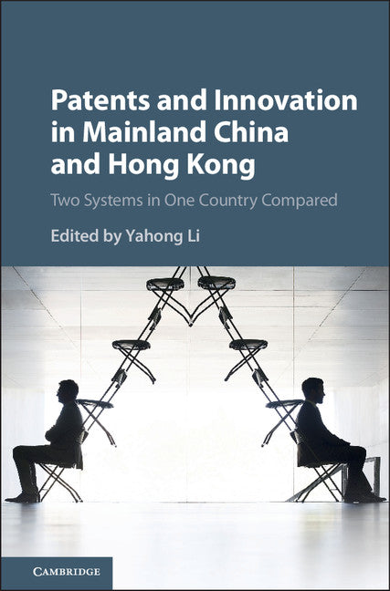 Patents and Innovation in Mainland China and Hong Kong; Two Systems in One Country Compared (Hardback) 9781107194649