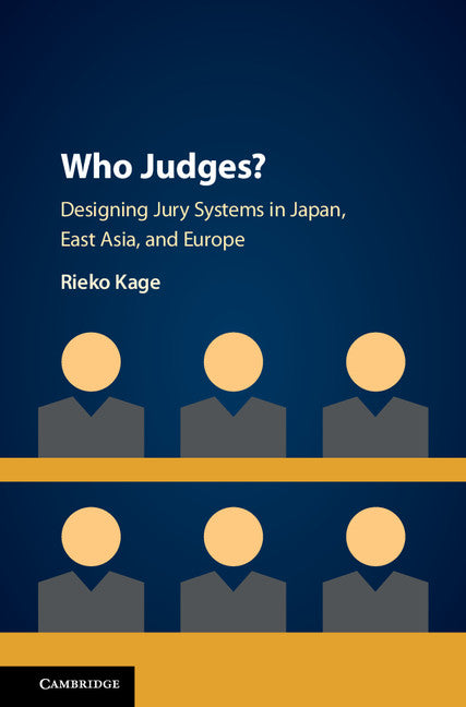 Who Judges?; Designing Jury Systems in Japan, East Asia, and Europe (Hardback) 9781107194694