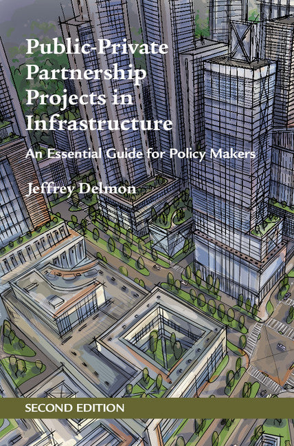 Public-Private Partnership Projects in Infrastructure; An Essential Guide for Policy Makers (Hardback) 9781107194830