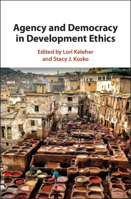 Agency and Democracy in Development Ethics (Hardback) 9781107195004