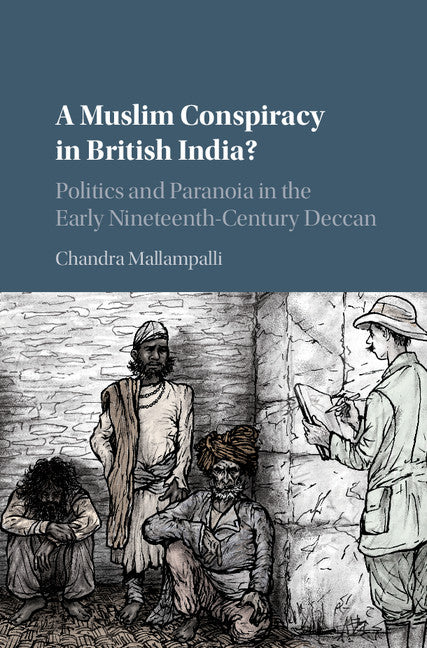 A Muslim Conspiracy in British India?; Politics and Paranoia in the Early Nineteenth-Century Deccan (Hardback) 9781107196254